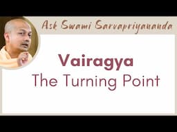 What is true detachment and how is it achieved? | Vairagya - The Turning Point