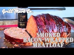 Smoked Bacon-Wrapped Meatloaf on the Pellet Grill | Grill Mark Co.