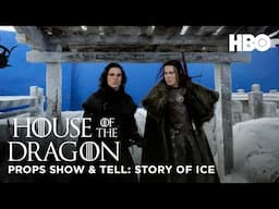 Props Show & Tell | Story of Ice | House of the Dragon S2 | HBO