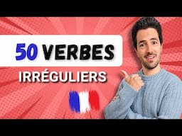 😉 50 VERBES irréguliers les plus utilisés en français