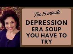 PANTRY PULL DEPRESSION ERA SOUP READY IN 15 MINUTES