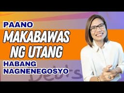 PAANO MAKABAWAS NG UTANG HABANG NAGNENEGOSYO