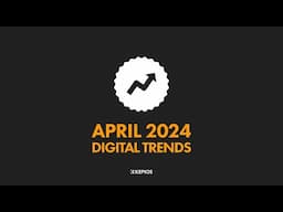 Top 10 Digital Trends: April 2024