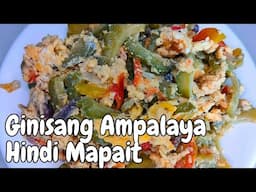 Ginisang Ampalaya with egg | Ganito Ang gawin mong luto para mawala Ang pait!