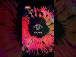 Volaris - Who Do You Love (OUT NOW) #exitsoundscape #melodictechno