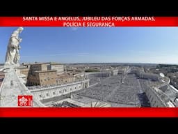 09-02-2025, Santa Missa e Angelus, Jubileu das Forças Armadas, Polícia e Segurança | Papa Francisco