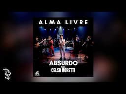 Alma Livre Part. Celso Moretti - Absurdo (Single)