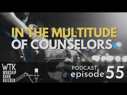 In the multitude of counselors there is safety - Podcast EP55