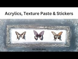 Textured art  | Paint in acrylics | texture paste| stickers