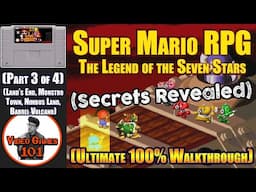 Super Mario RPG Walkthrough | Part 3 of 4 (Land's End, Nimbus Land, Barrel Volcano) | 100% Guide