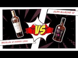 Macallan 12 Sherry Cask vs Glen Allachie 12