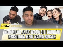 KRISJIANA UNGKAP PERKEMBANGAN KEHAMILAN ANAK KEDUA SITI BADRIAH, NAMANYA KOCAK ! | STAR UPDATE