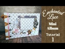 Tutorial 1/15 Enchanted Lace Mini Album created by Scrapqueen Designs