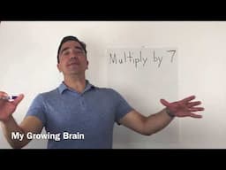 Multiply by 7 / My Growing Brain