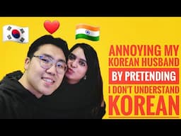 Annoying my Korean husband by pretending I don't understand Korean |Indian Korean Couple| Hubbyland