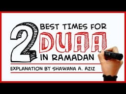 Two Best Times for Duaa in Ramadaan - Don't Miss this! | Shawana A. Aziz