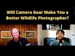 Will Camera Gear Make You a Better Wildlife Photographer?