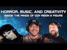 Inside FiXT 005: Horror, Music, and Creativity: Inside the Minds of Izzy Reign & Figure