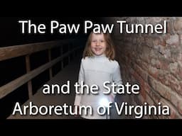 DC Area Daytrips -- Paw Paw Tunnel and State Arboretum of Virginia