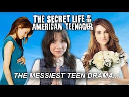 the most insane show I ever watched: a secret life of the american teenager deep dive