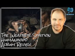 The Weather Station - Humanhood - Album Review + Analysis