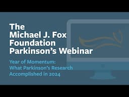 Webinar: “Year of Momentum: What Parkinson's Research Accomplished in 2024” November 2024