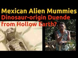 Mexican Alien Mummies - Extraterrestrial or Mythological Gnomes of Dinosaur Origin