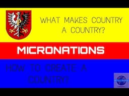 Micronations - How to create a country #Geography101