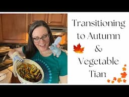 Vegetable Tian (Layered Baked Vegetable Dish) / Transitioning to Autumn