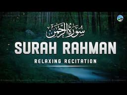 Surah Ar-Rahman سورة الرحمن | This Charismatic Voice Will TOUCH Your HEARTإن شاء الله