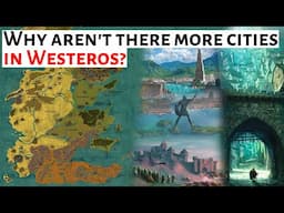 Why Aren't There More Cities In Westeros? House Of The Dragon Game Of Throne History Lore & Analysis