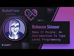 Rebecca Skinner - Make It Purple: An Introduction To Type Level Programming