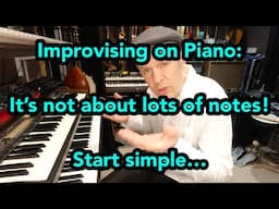 Improvising on Piano: it’s not about lots of notes! Start simple…