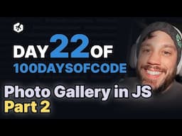 Day 22: Photo Gallery App in Vanilla JS - Part 2