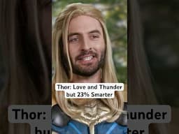 Thor: Love and Thunder but 23% Smarter