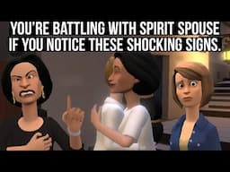 YOU'RE BATTLING WITH SPIRIT SPOUSE IF YOU NOTICE THESE SHOCKING SIGNS (POWERFUL CHRISTIAN ANIMATION)