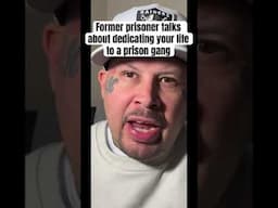 Former prisoner talks about gang members dedicating their life to a prison gang