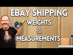 EASY eBay Shipping Guide WEIGHTS & MEASUREMENTS (2025 UPDATE)