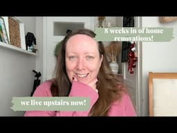 Home renovation update - 8 weeks in!