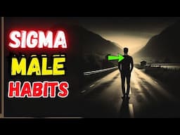 10 Weird Sigma Male Habits that Make Him Stand Out | Sigma Habits