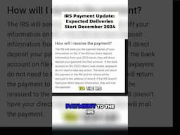 IRS Payment Update  Expected Deliveries Start December 2024