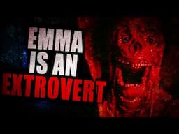 “Emma is an Extrovert” | Creepypasta Storytime