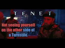 Tenet || Not seeing yourself on the other side of the Turnstile