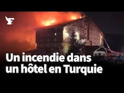 Turquie : les images dramatiques de l'incendie d'un hôtel qui a fait au moins 60 morts