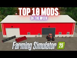 TOP 10 MODS OF THE WEEK - Farming Simulator 25