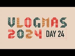 Vlogmas 2024 // Christmas Eve