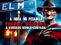 A VERDADE NUNCA CONTADA FREDDY KRUGER A HORA DO PESADELO