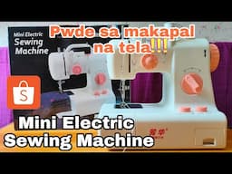 MY NEW MINI ELECTRIC SEWING MACHINE||PWDE SA MAKAPAL NA TELA||SEWING BUSINESS