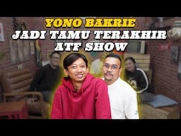 ATF SHOW EPISODE TERAKHIR.. SEMUA GARA-GARA YONO BAKRIE