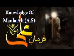 Knowledge Of Maula Ali (A.S) - Farman e Moula Ali